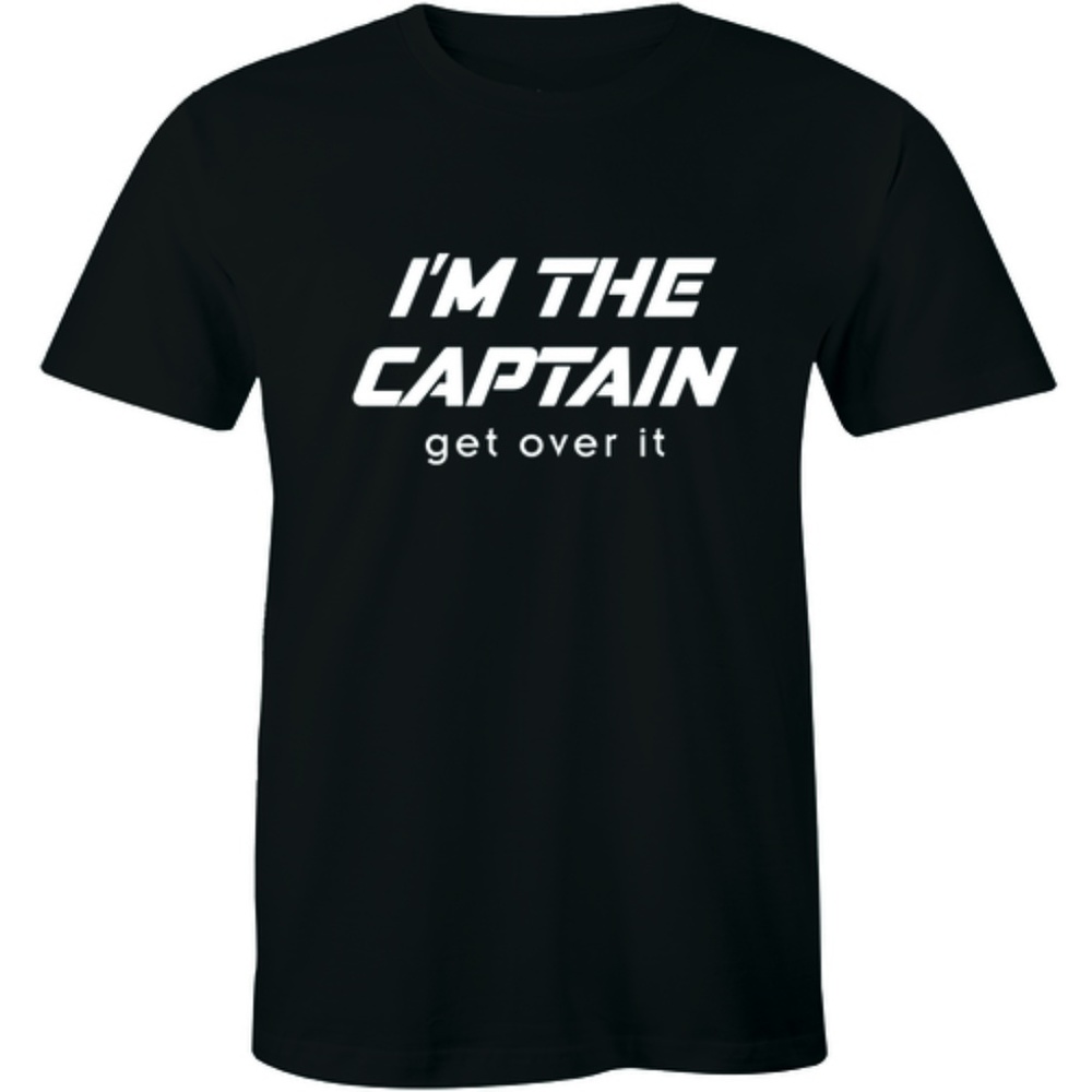 I'm The Captain Get Over It Cruising T-shirt Tee